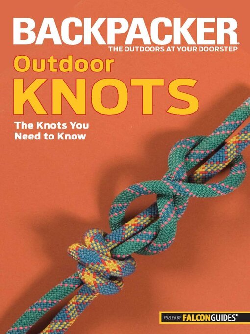 Title details for Backpacker Magazine's Outdoor Knots by Clyde Soles - Available
